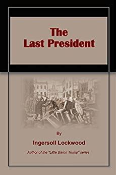 Books. The Last President. Ingersoll Lockwood. FilRougeViceversa, Jul 30, 2021 - Fiction - 150 pages. That was a terrible night for the great City of New York—the …